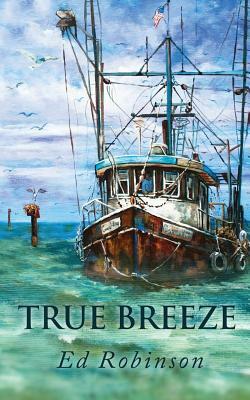 True Breeze by Ed Robinson