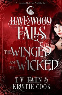 The Winged & the Wicked: (A Havenwood Falls Novella) by T. V. Hahn, Kristie Cook, Havenwood Falls Collective