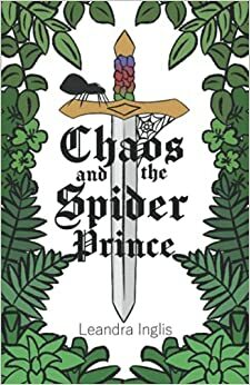 Chaos and the Spider Prince by Leandra Inglis