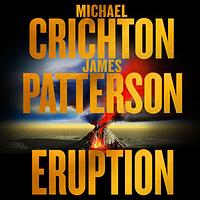 Eruption by James Patterson, Michael Crichton