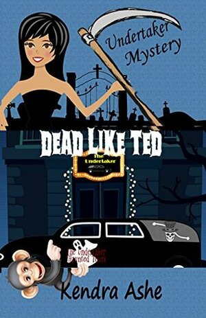 Dead Like Ted by Kendra Ashe