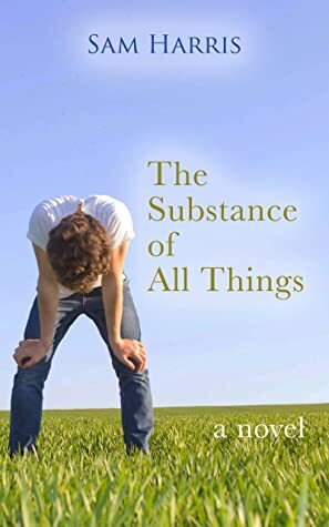 The Substance of All Things by Sam Harris