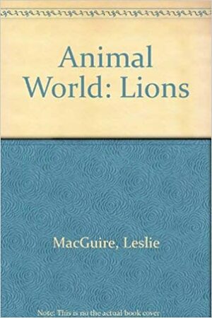 Animal World Lions by Leslie MacGuire, Jane Goodall