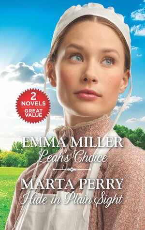 Leah's Choice / Hide in Plain Sight by Marta Perry, Emma Miller