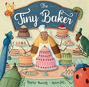 The Tiny Baker by Hayley Barrett, Alison Jay