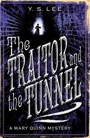 The Traitor and the Tunnel by Y.S. Lee