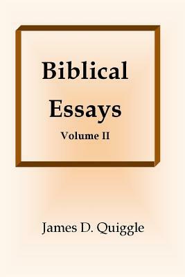 Biblical Essays II by James D. Quiggle