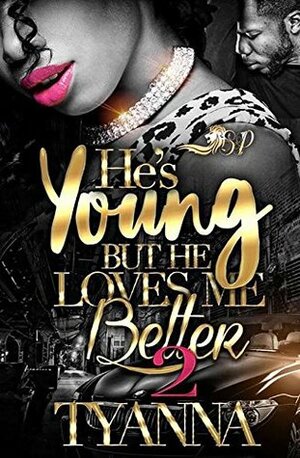 He's Young But He Loves Me Better 2 by Tyanna