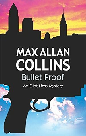 Bullet Proof by Max Allan Collins