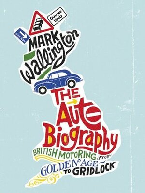 The Auto Biography by Mark Wallington