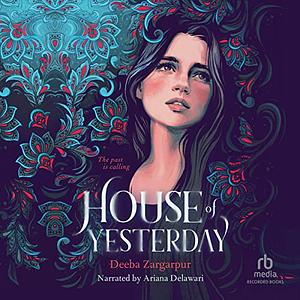 House of Yesterday by Deeba Zargarpur