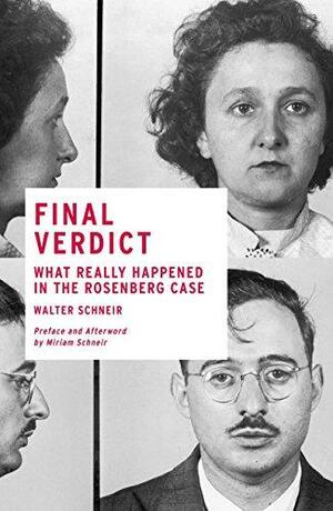 Final Verdict: What Really Happened in the Rosenberg Case by Walter Schneir