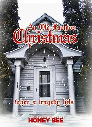 An Old Fashion Christmas: When A Tragedy Hits by Honey Bee