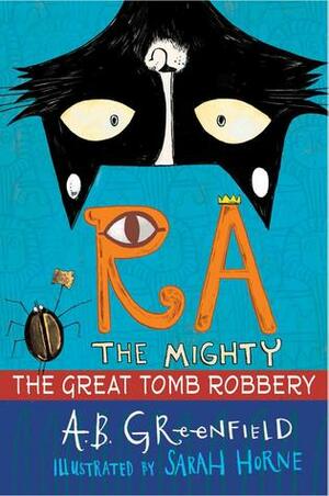 The Great Tomb Robbery by Amy Butler Greenfield, Sarah Horne
