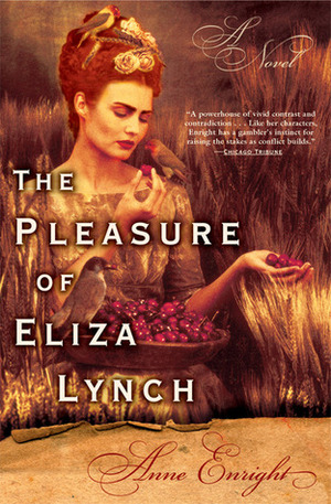 The Pleasure Of Eliza Lynch by Anne Enright