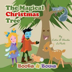 The Magical Christmas Tree: Boots & Bows learn about forest conservation from a magical talking Christmas tree and animals by Charles Lopinto, Lidia Lopinto