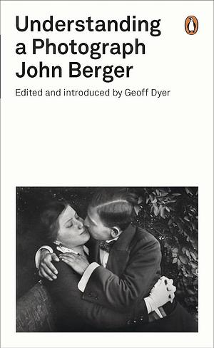 Understanding a Photograph by John Berger