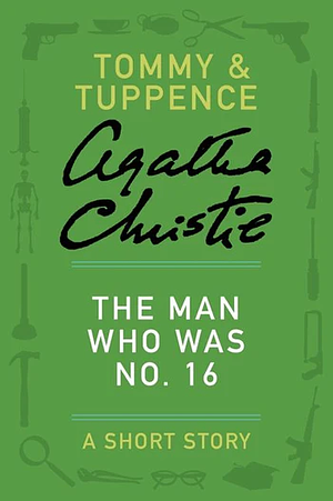 The Man Who Was No. 16 by Agatha Christie