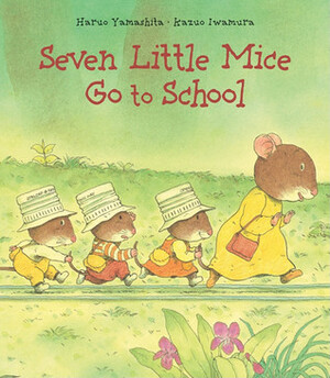 Seven Little Mice Go to School by Kazuo Iwamura, Haruo Yamashita