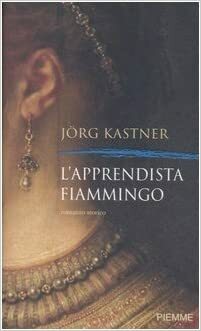 L'apprendista fiammingo by Jörg Kastner