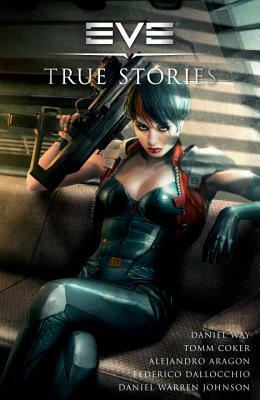 EVE: True Stories by Federico Dallocchio, Alejandro Aragón, Dave Marshall, Dave Ross, Tomm Coker, Daniel Way