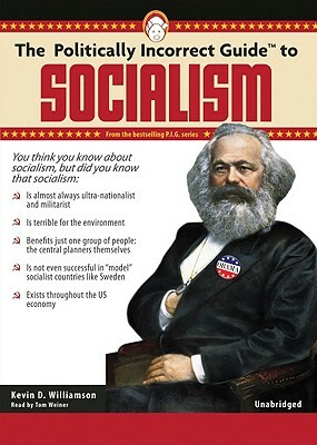 The Politically Incorrect Guide to Socialism by Kevin Williamson