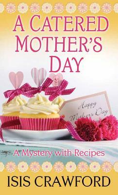 A Catered Mother's Day by Isis Crawford