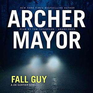 Fall Guy: A Joe Gunther Novel by Archer Mayor, Archer Mayor