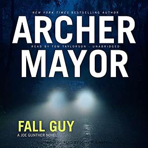 Fall Guy: A Joe Gunther Novel by Archer Mayor, Archer Mayor