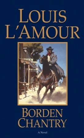 Borden Chantry by Louis L'Amour