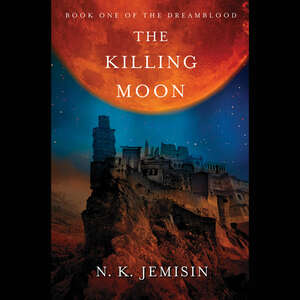 The Killing Moon by N.K. Jemisin