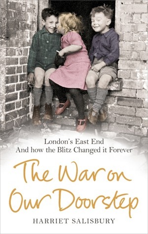 The War on our Doorstep: London's East End and how the Blitz Changed it Forever by Museum of London, Harriet Salisbury