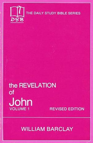 The Revelation of John: Volume 1 (Chapters 1-5) by William Barclay