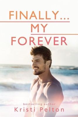 Finally...My Forever by Kristi Pelton