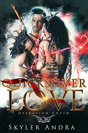 Quicksilver Love by Skyler Andra, Mila Young