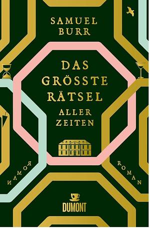 Das größte Rätsel aller Zeiten: Roman by Samuel Burr