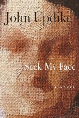 Seek My Face by John Updike