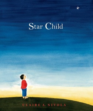 Star Child by Claire A. Nivola