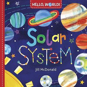 Hello, World! Solar System by Jill McDonald, Jill McDonald