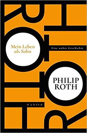 Mein Leben als Sohn - Eine wahre Geschichte by Jörg Trobitius, Philip Roth