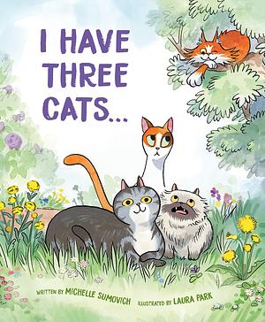 I Have Three Cats . . . by Michelle Sumovich