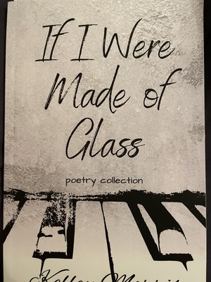 If I Were Made Of Glass by Kelley Morris