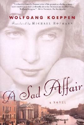 A Sad Affair: A Novel by Wolfgang Koeppen