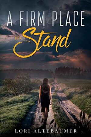 A Firm Place to Stand by Lori Altebaumer