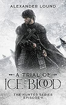 A Trial of Ice and Blood by Alexander Lound