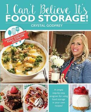 I Can't Believe It's Food Storage by Crystal Godfrey