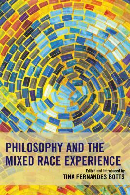 Philosophy and the Mixed Race Experience by 