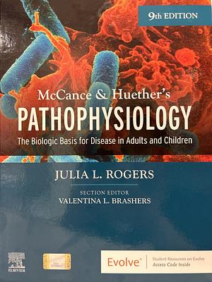 McCance &amp; Huether's Pathophysiology: The Biologic Basis for Disease in Adults and Children by Julia Rogers