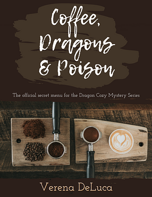 Coffee, Dragons & Poison by Verena DeLuca, Verena DeLuca