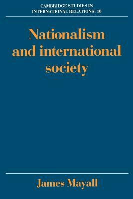 Nationalism and International Society by James Mayall